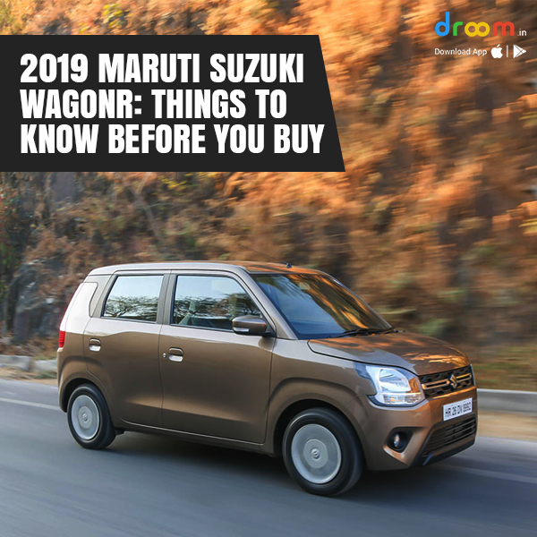 2019 Maruti Suzuki Wagon R: Things to Know Before You Buy