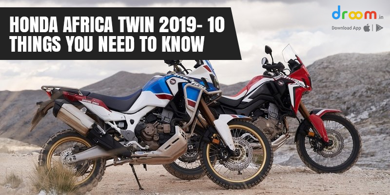 Honda Africa Twin 2019- 10 Things You Need to Know