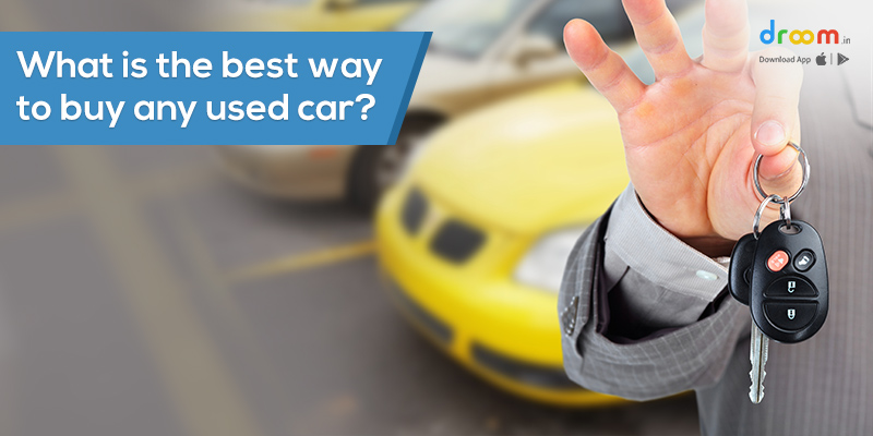 What is the best way to buy any used car?