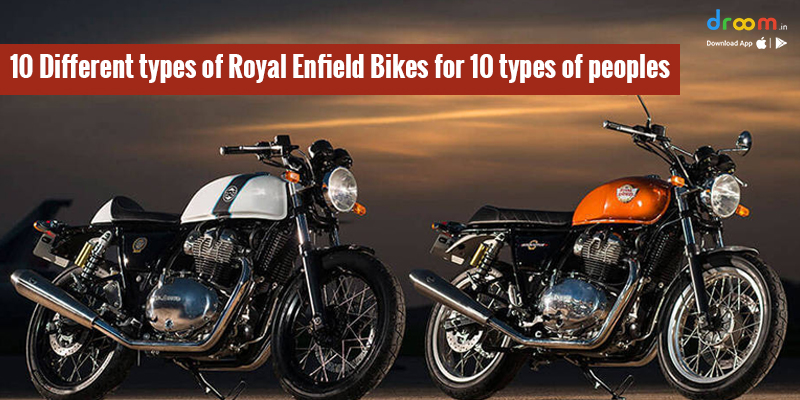 10 Different types of Royal Enfield Bikes for 10 Types of People