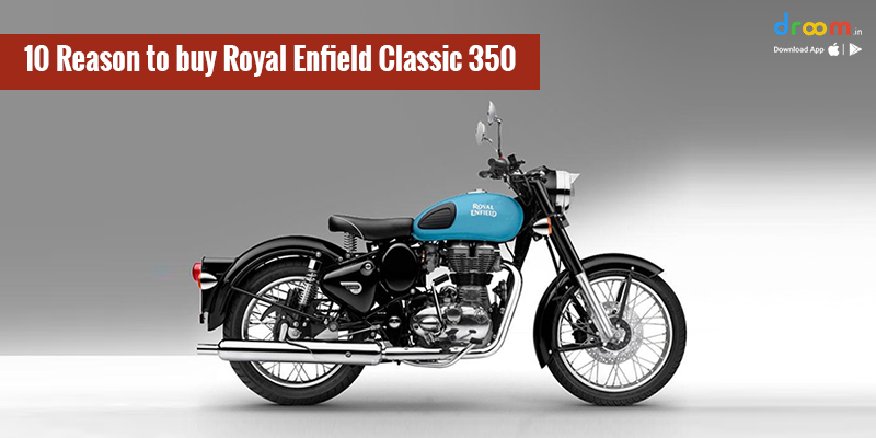 10 Reason to buy Royal Enfield Classic 350