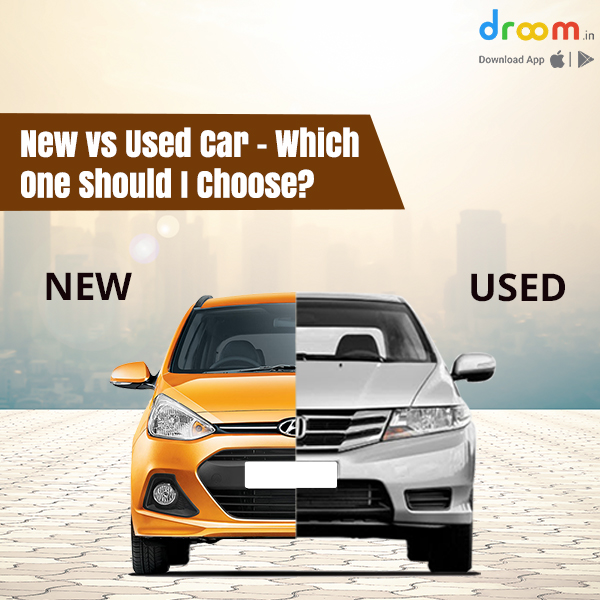 New vs Used Car, new vs used car pros and cons, new car vs used car india, new car or used car to buy