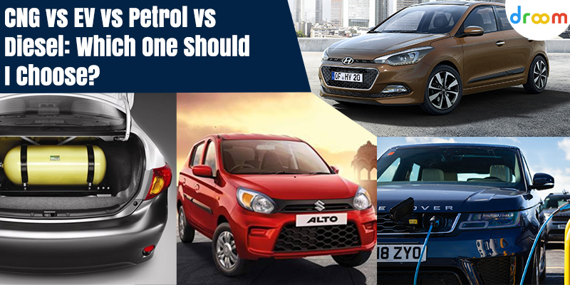 Cng Vs Ev Vs Petrol Vs Diesel Car Which One Is Better Droom