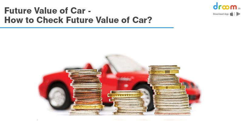 Future value of the car How to check the future value of