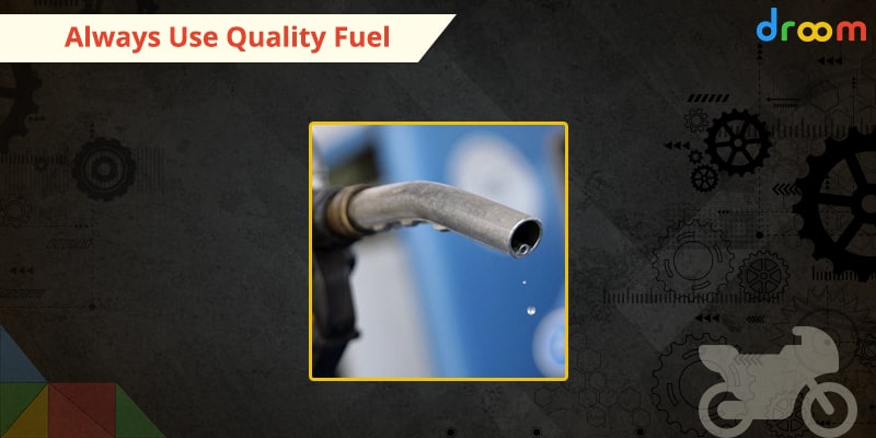 Always Use Quality Fuel
