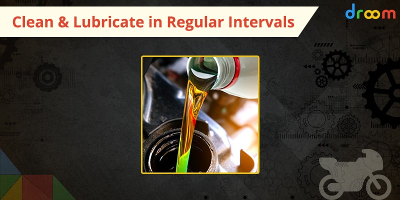 Clean-Lubricate in Regular Intervals