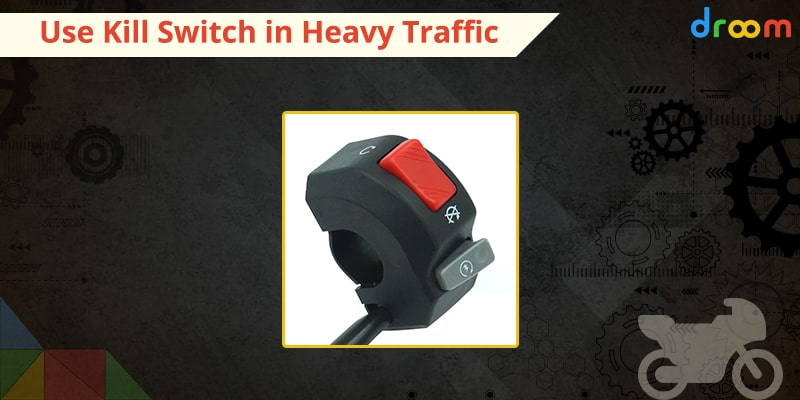 Use Kill Switch in Heavy Traffic