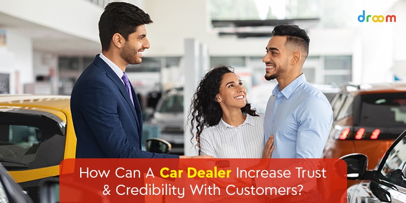 Car Dealer Increase Trust and Credibility with Customers