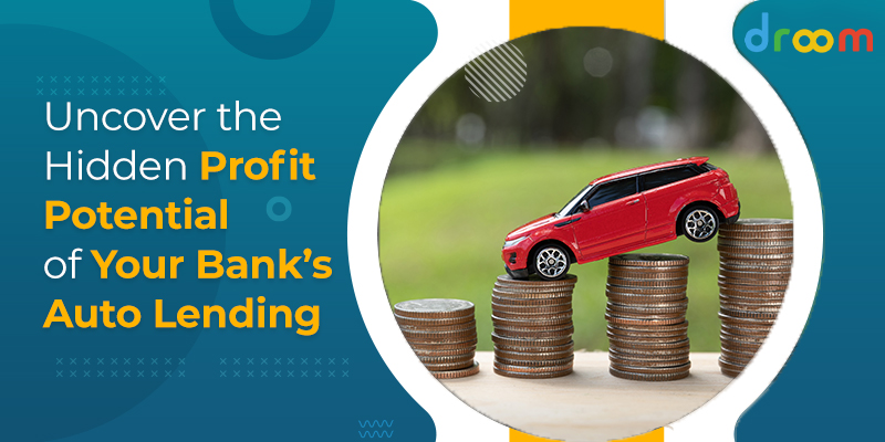 Uncover-the-Hidden-Profit-Potential-of-Your-Bank’s-Auto-Lending