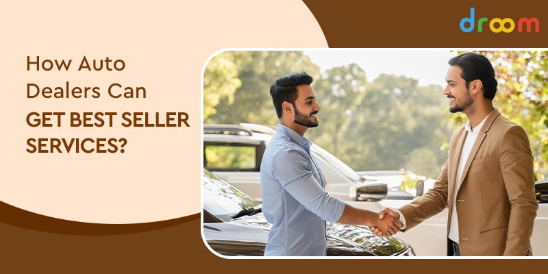 How Auto Dealers Can Get Best Seller Services