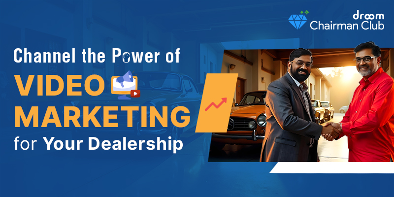 Channel the Power of Video Marketing for Your Dealership