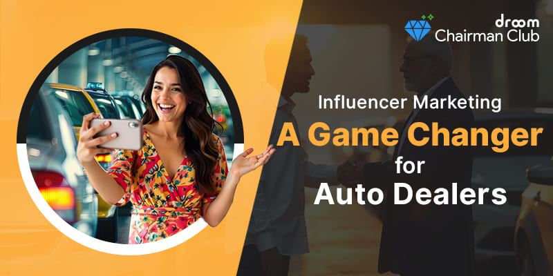 Influencer Marketing A Game Changer for Auto Dealers