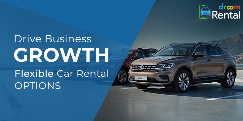 Boost Your Business with Flexible Car Rental Options