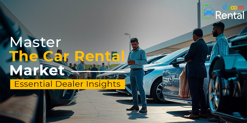 Dealer Insights - Making the Most of Car Rentals