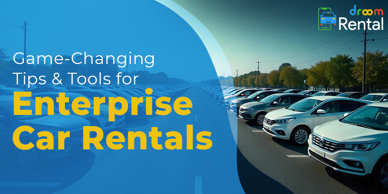 Game-Changing Tips & Tools for Enterprise Car Rentals-Droom-Rental