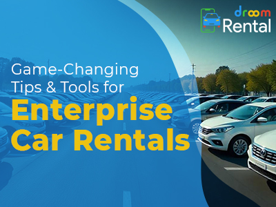 Game-Changing Tips & Tools for Enterprise Car Rentals