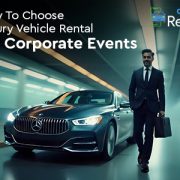 How to Choose Luxury Vehicle Rental for Corporate Events