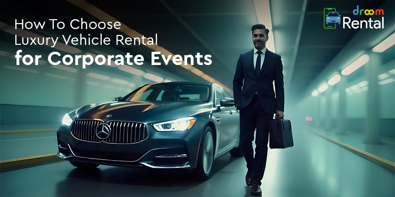 How To Choose Luxury Vehicle Rental for Corporate