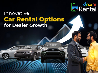 Innovative Car Rental Options for Dealer Growth-Droom-Rental