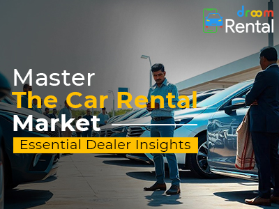 Master the Car Rental Market Essential Dealer Insights-Droom-Rentals