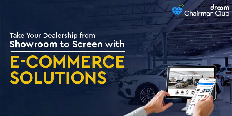 Take Your Dealership from Showroom to Screen with E-Commerce Solutions