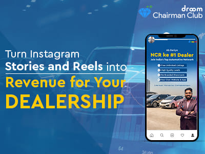 Instagram Stories and Reels to boost Revenue for Your Auto Dealership