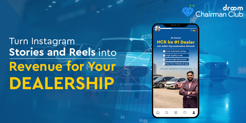 Turn Instagram Stories and Reels into Revenue for Your Auto Dealership