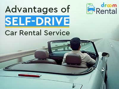 What are the Advantages of Self-Drive Car Rental Service-DroomRental