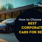 How to Choose the Best Corporate Cabs for Rent