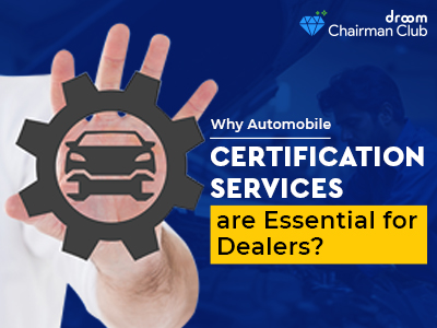 Why Automobile Certification Services are Essential for Car Dealers