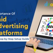 Importance Of Paid Advertising Platforms: A Hands-On Guide for Businesses