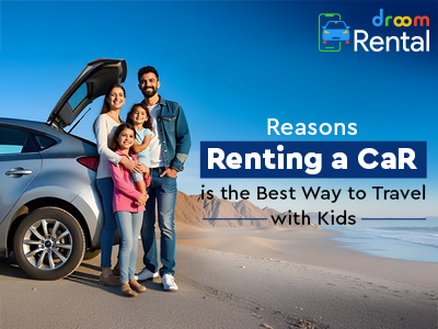Reasons Renting a Car is the Best Way to Travel with Kids Droom Rentals