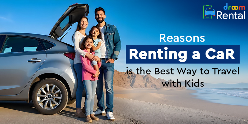 Reasons Renting a Car is the Best Way to Travel with Kids Trip