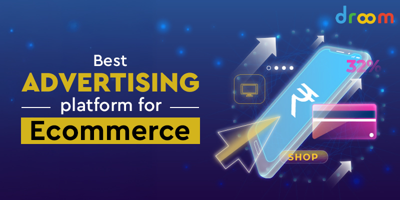 Best Advertising Platforms for E-commerce