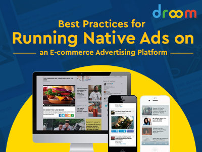 Best Practices for Running Native Ads on an E-commerce Advertising Platform