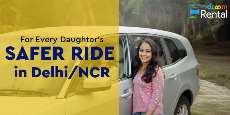 For-Every-Daughters-Safer-Ride-in-Delhi-NCR-droom-rental