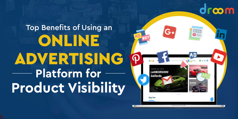 Top Benefits of Using an Online Advertising Platform for Product Visibility
