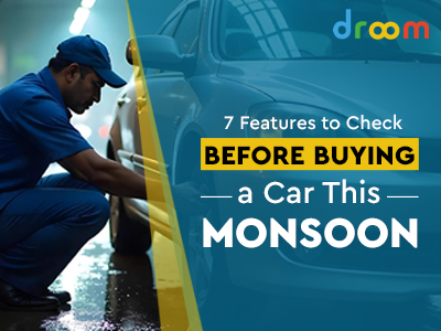 7 Features to Check Before You Buy a Car in Monsoon