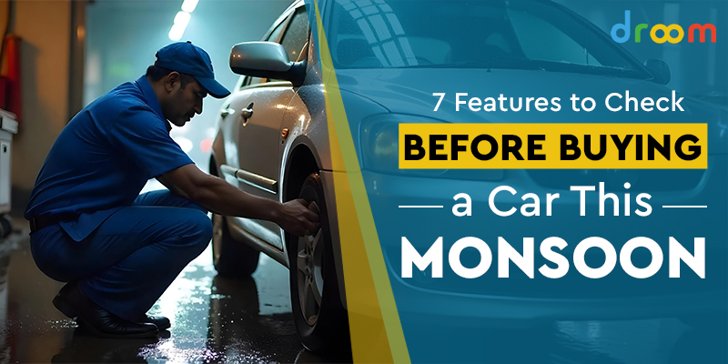 7 Features to Check Before You Buy a Car in Monsoon