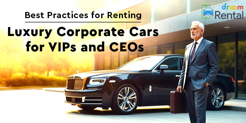 Best-Practices-for-Renting-Luxury-Corporate-Cars-for-VIPs-and-CEOs