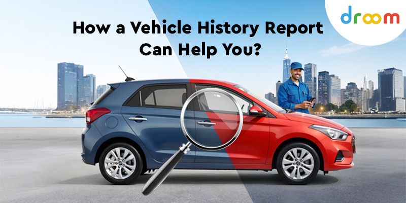 How a Vehicle History Report Can Help You