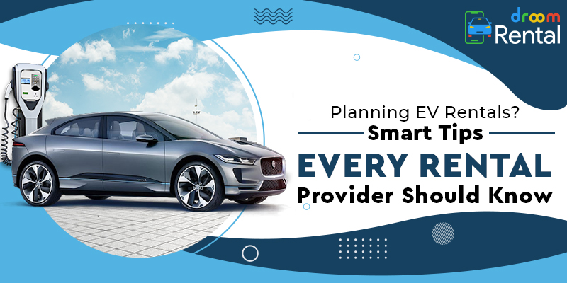 Planning-EV-Rentals-Smart-Tips-Every-Rental-Provider-Should-Know