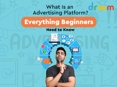 What Is an Advertising Platform Everything Beginners Need to Know 400x300_19 June 2025