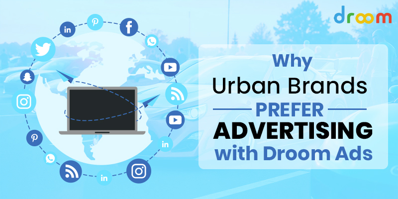 Why Urban Brands Prefer Advertising with Droom Ads