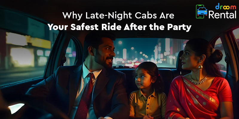 Why Late-Night Cabs from Droom Rental Are Your Safest Ride After the Party